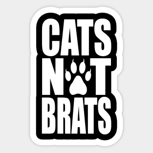 Cats Not Brats Sticker